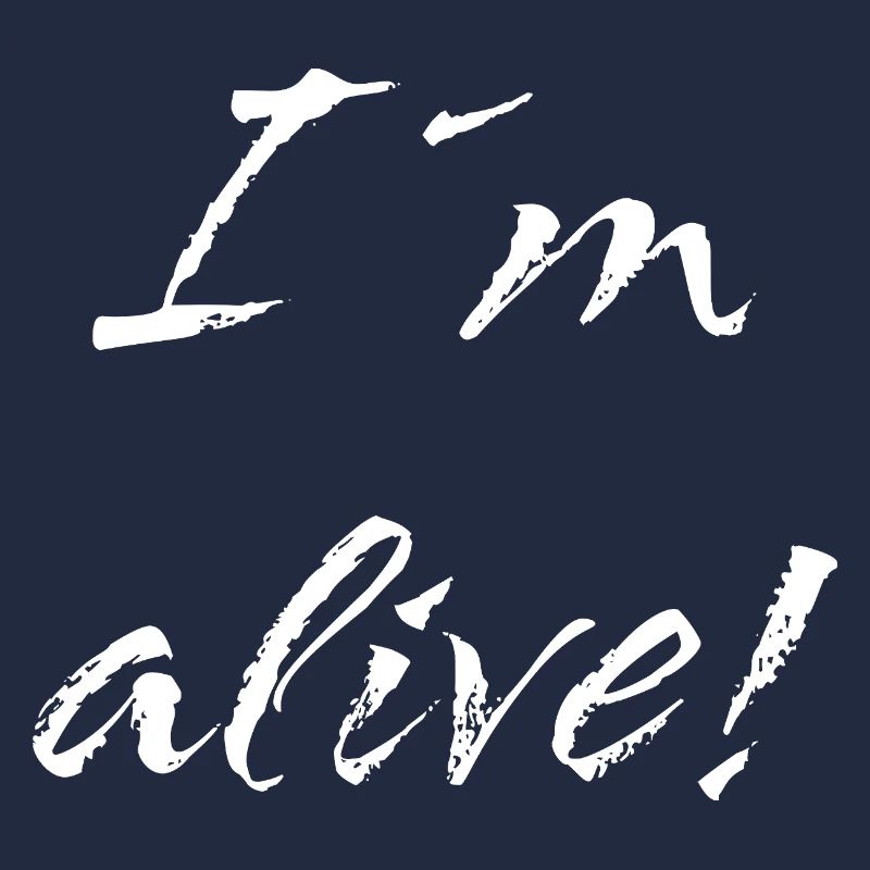 I ́m alive