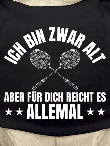 Badminton Ich bin zwar alt Federball
