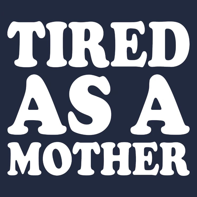 Tired as a mother