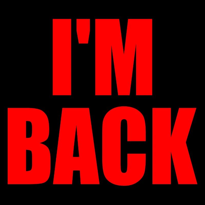 Im back