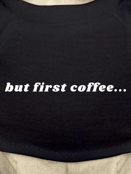 But First Coffee - Caffeine