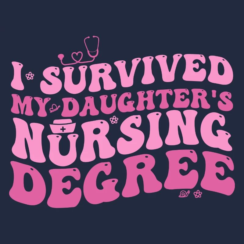 I Survived My Daughters Nursing Degree Nursing Mom