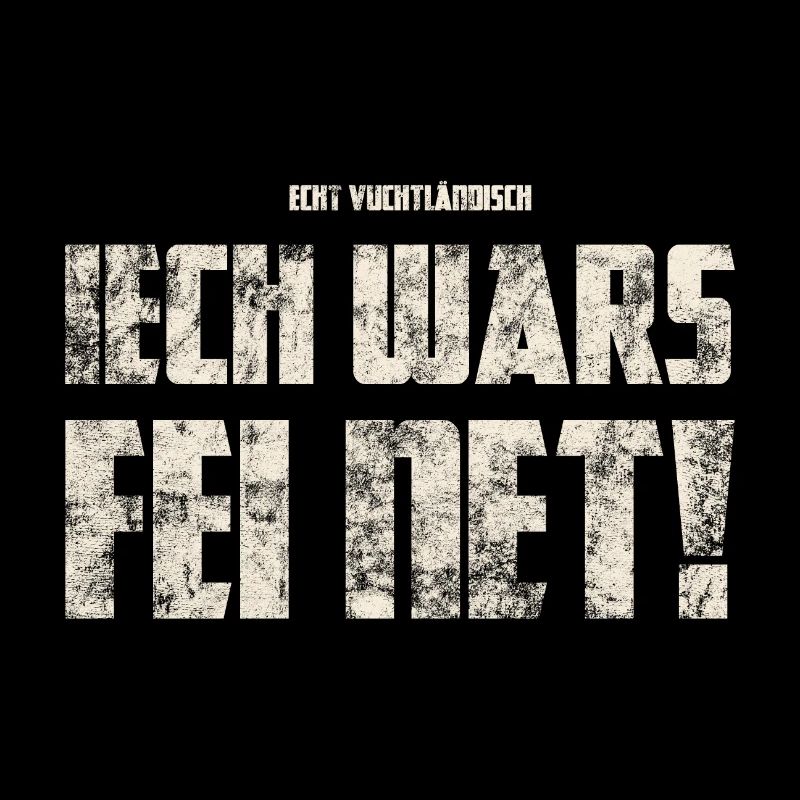 Ich Wars Fei Net! Original Vogtländisch