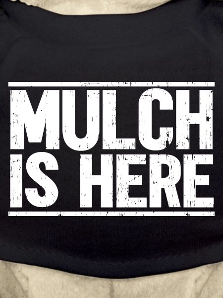 Mulch Is Here