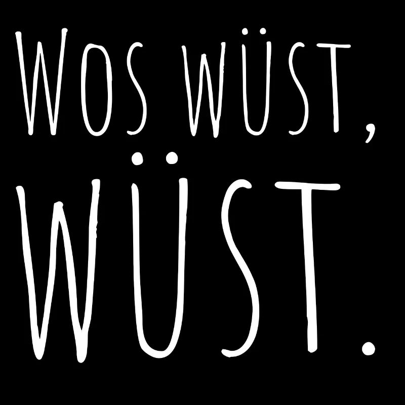 Wos wüst wüst