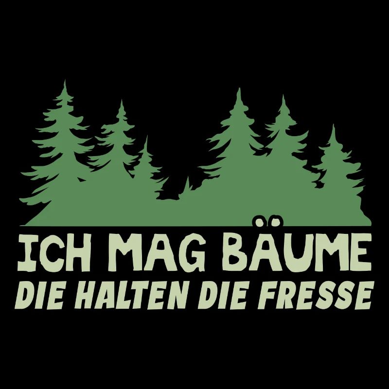 Ich Mag Bäume Die Halten Die Fresse