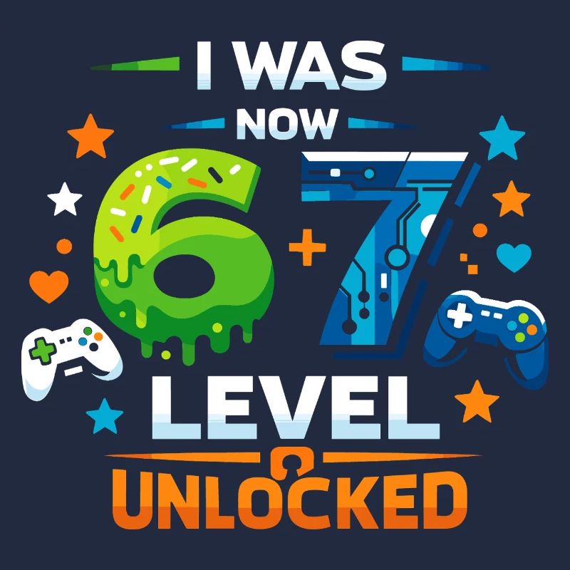 I was 6 Now Level 7 - 67 six seven