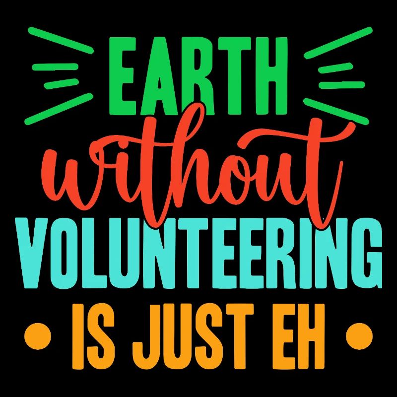 Volunteer Appreciation Earth Without Is Just Eh