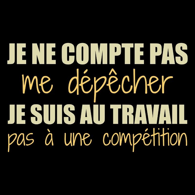Je suis au travail pas à une compétition humour
