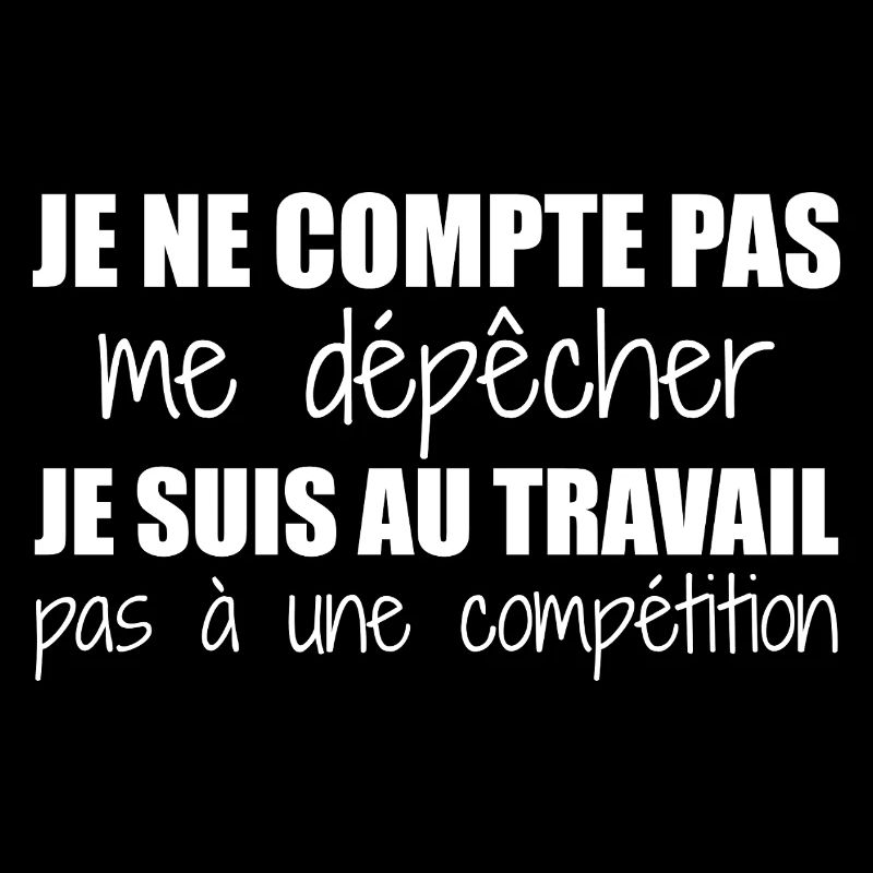 Je suis au travail pas à une compétition humour