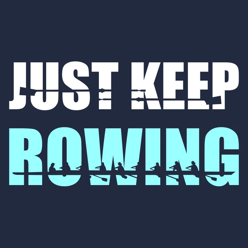 Rowing, Women Rowing Team - Just keep rowing