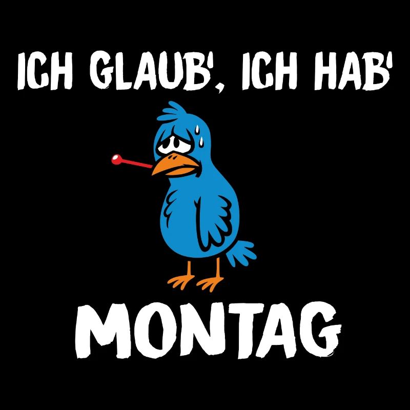 Ich glaub ich hab Montag