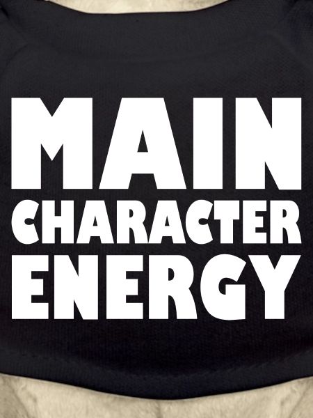 Main character energy