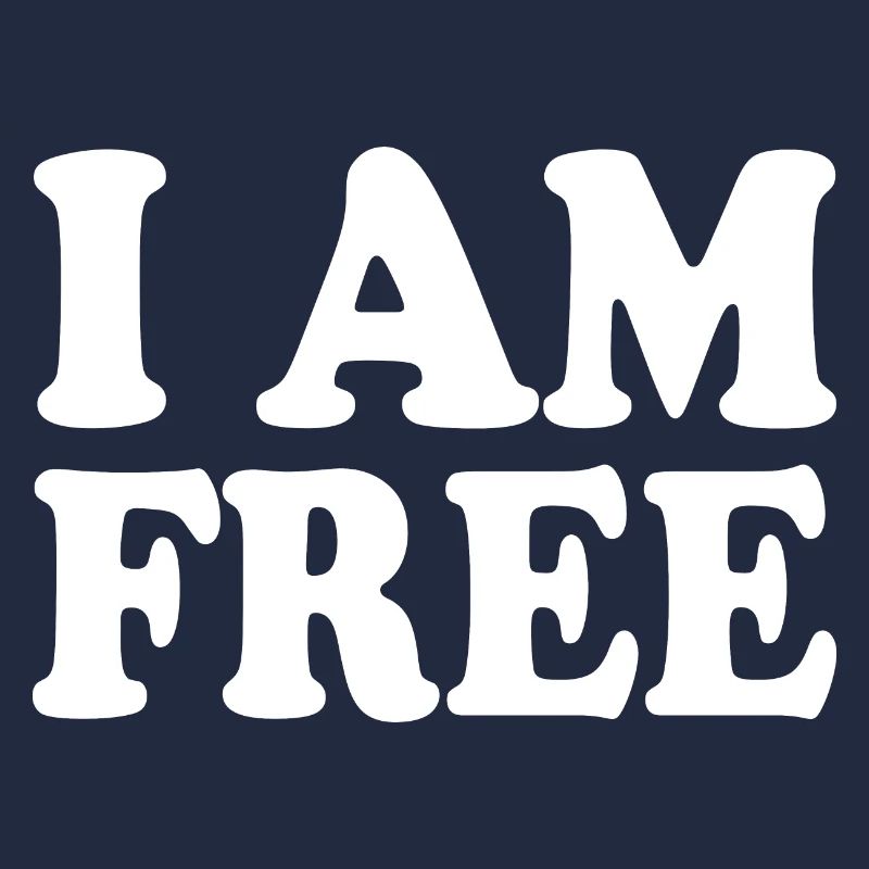 I am free