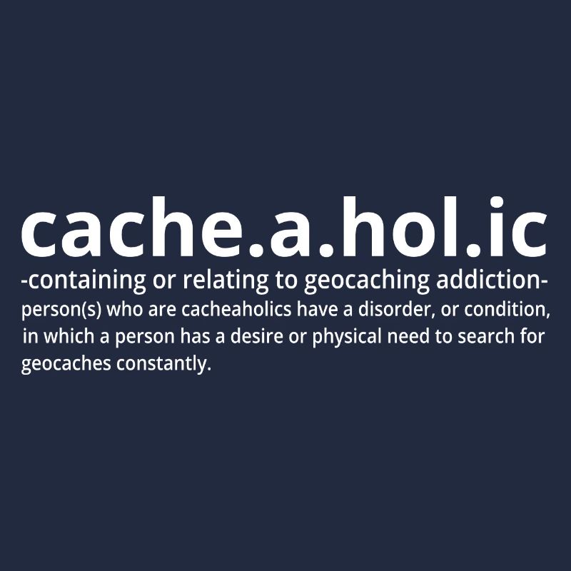 Cacheaholic drôle de définition d’un géocacheur