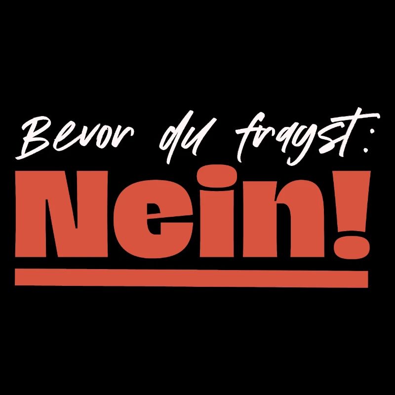 Bevor du fragst: Nein!