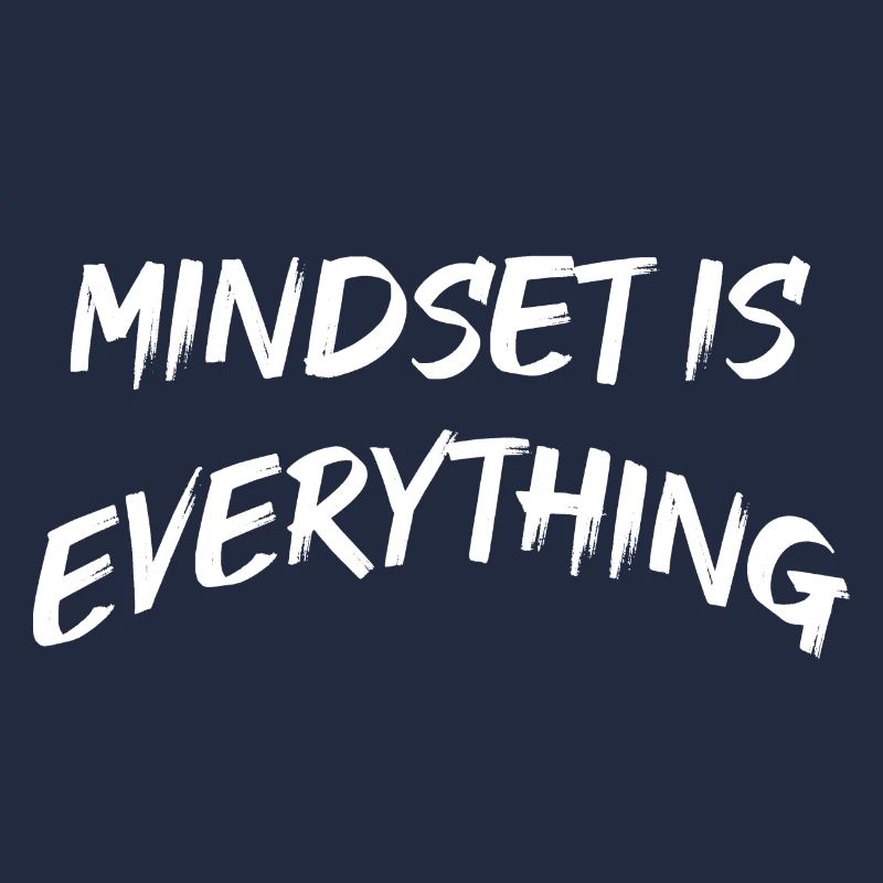 Mindset is everything