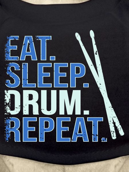 Eat. Sleep. Drum. Repeat.
