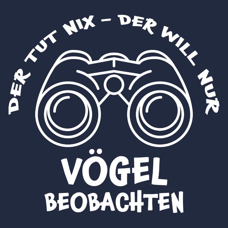 Fernglas Vogelbeobachter Vogel der tut nix Sprüche