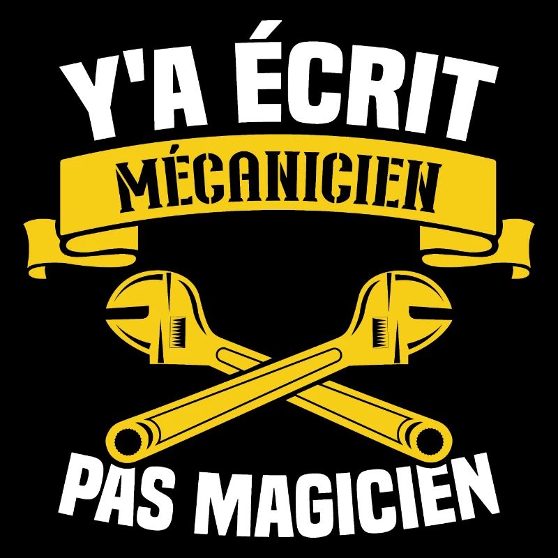 Y'a écrit mécanicien pas magicien