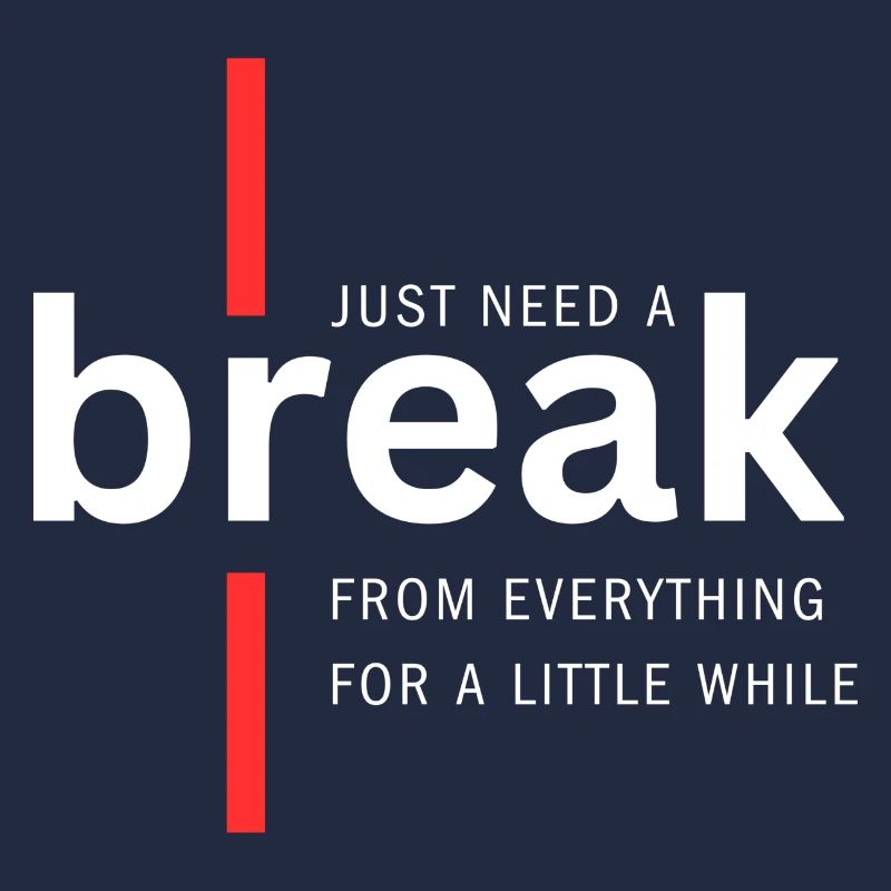 Just need a break from everything