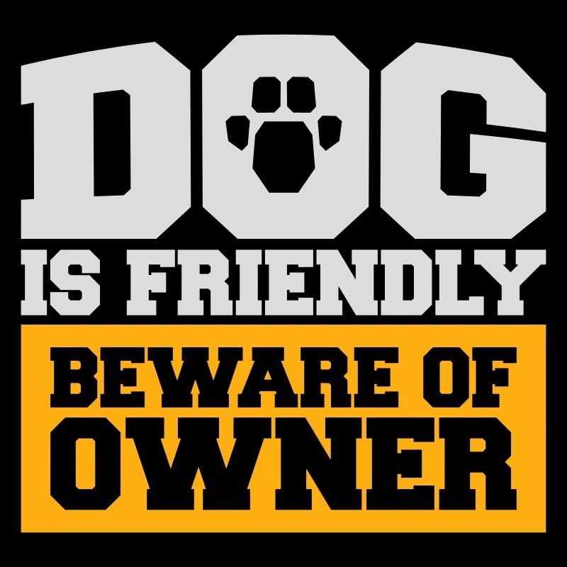 Dog Friendly Beware Owner Warning Humor Protect
