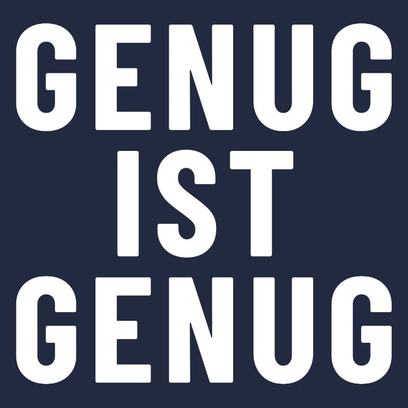 Genug ist genug