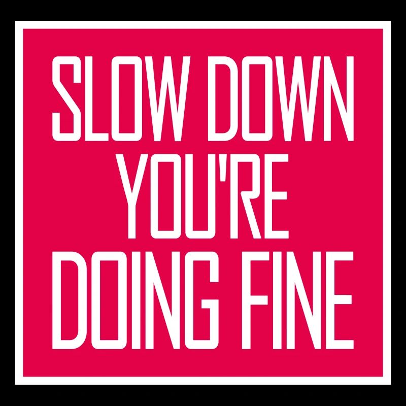 Slow Down You're Doing Fine Motivation Saying Logo