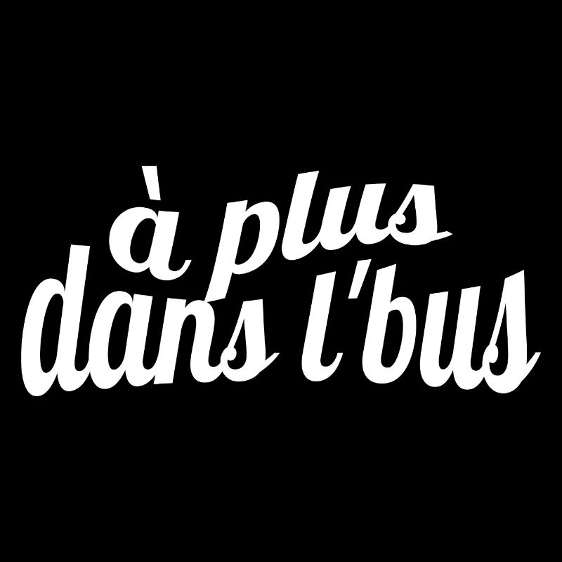 à plus dans le bus
