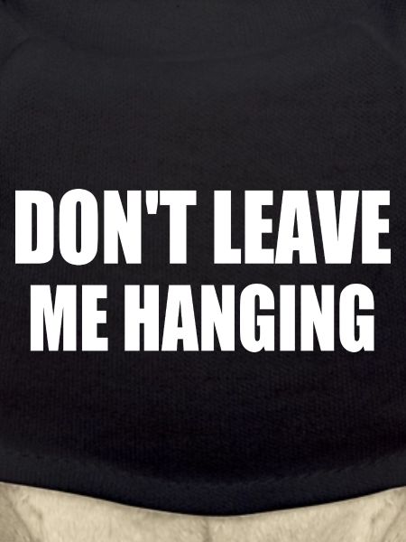 don't leave me hanging