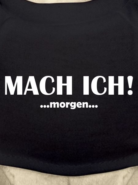 Mach ich morgen
