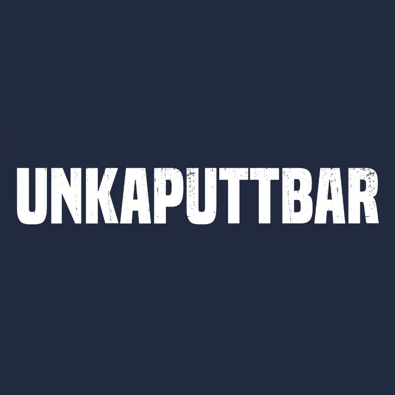 unkaputtbar