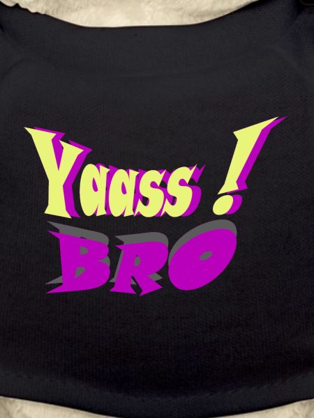 YAASS BRO