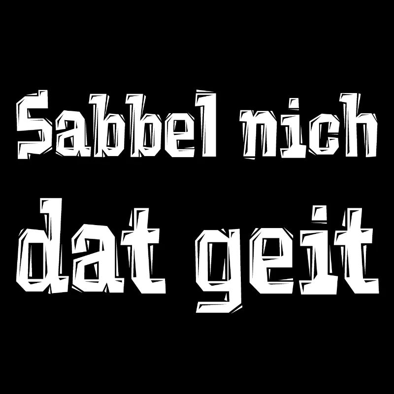 Sabbel nich dat geit