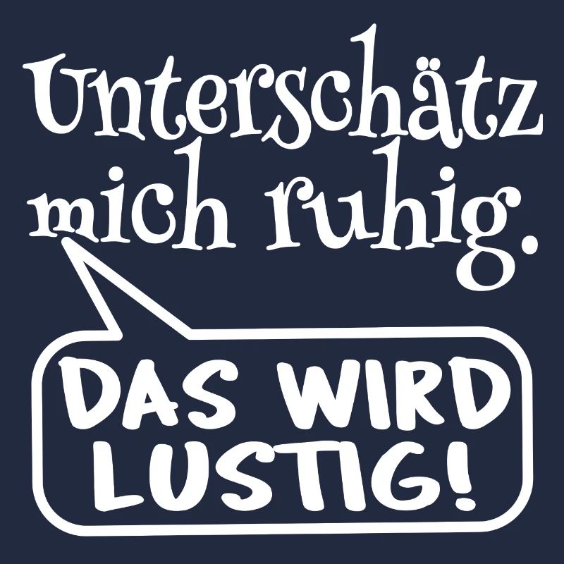Frecher Spruch, Statement, unterschätz mich ruhig
