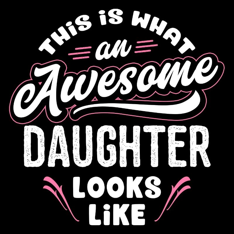 This Is What An Awesome Daughter Looks Like