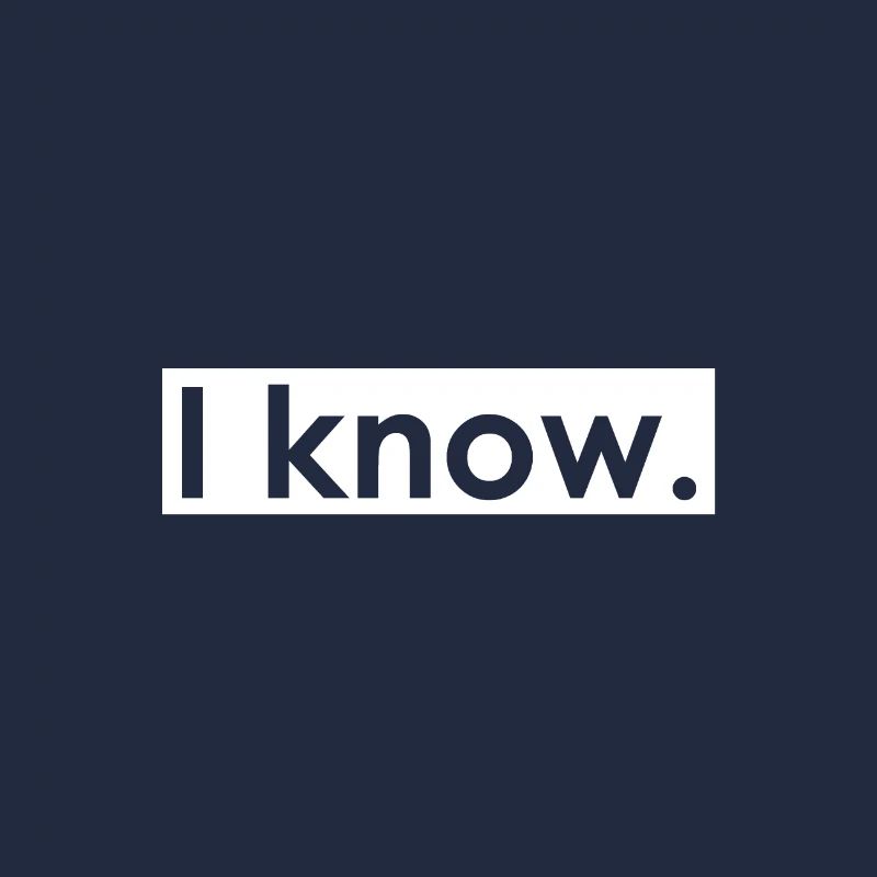 I know.