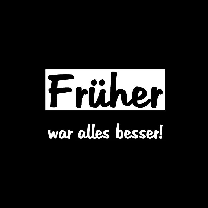 Früher war alles besser!