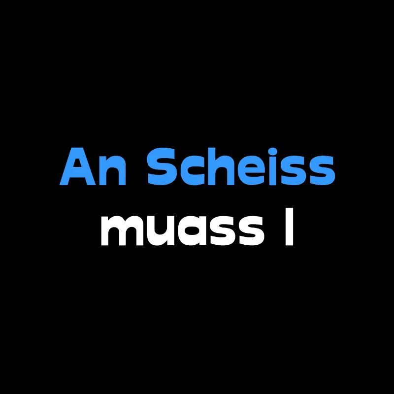 An Scheiss muass I
