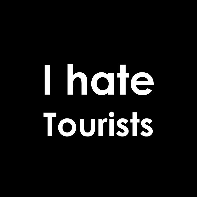 I hate Tourists