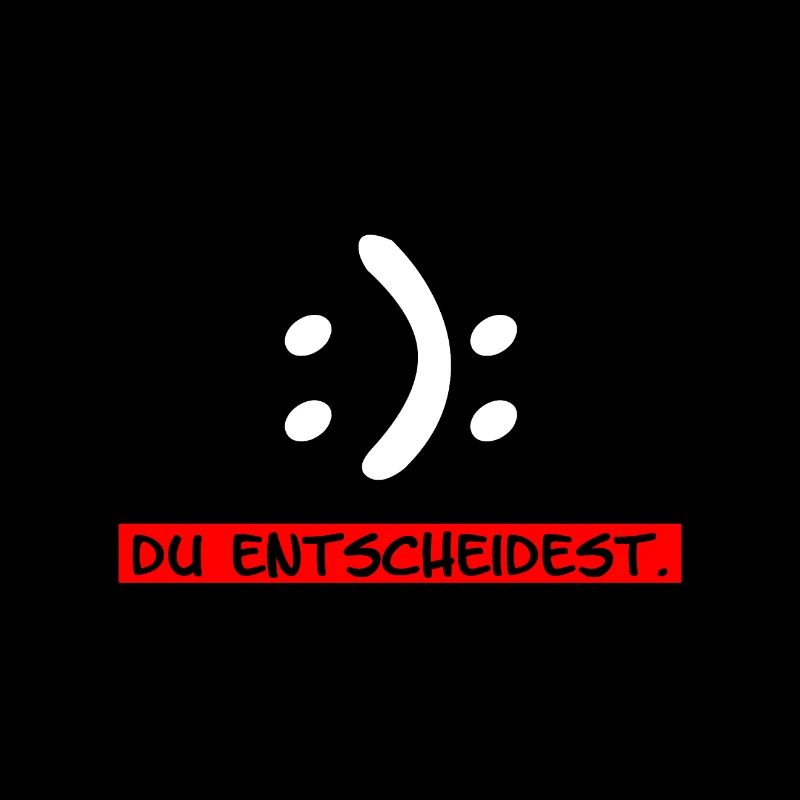 Glücklich oder Traurig. Du entscheidest.