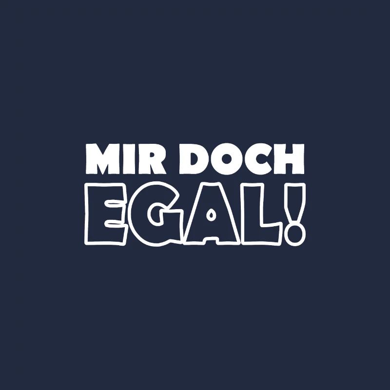 Mir doch EGAL