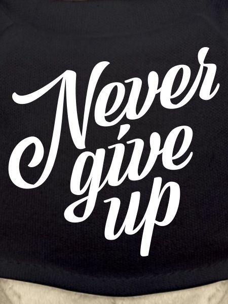 Never give up