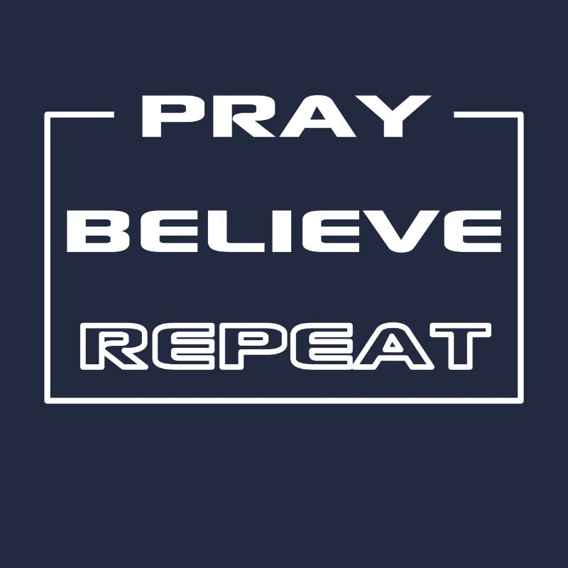 Christian Design Pray, Believe, Repeat