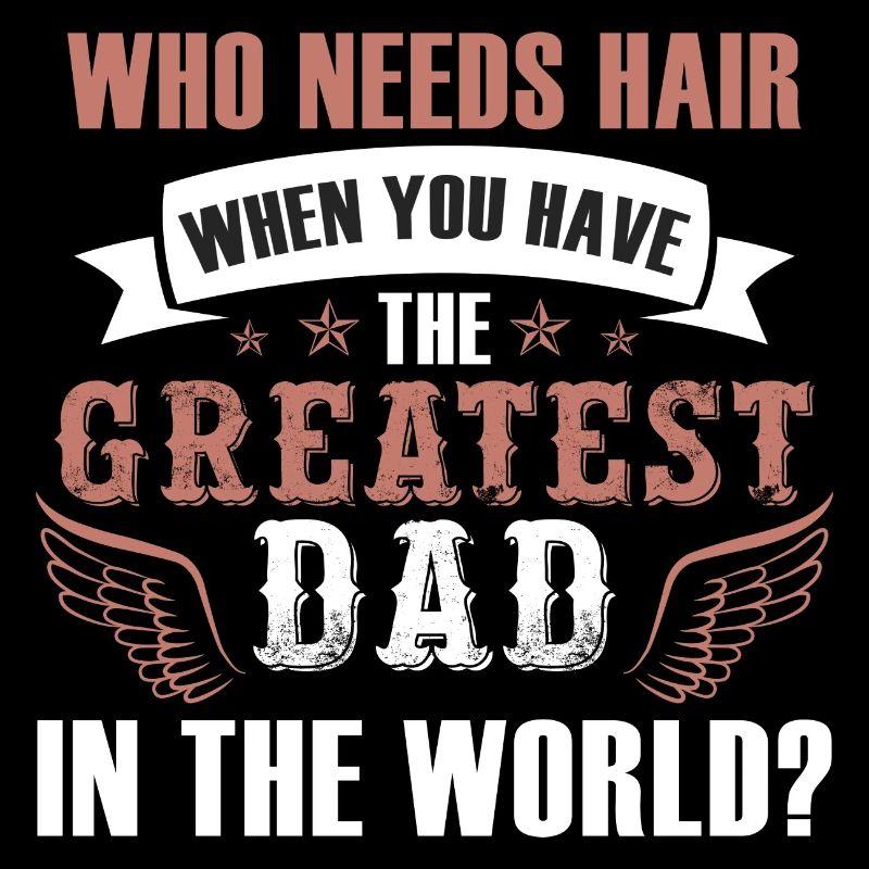 Wer braucht Haar Greatest Dad