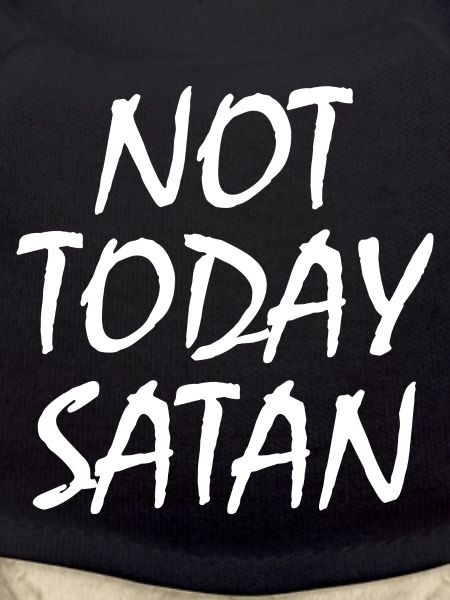 Not today satan