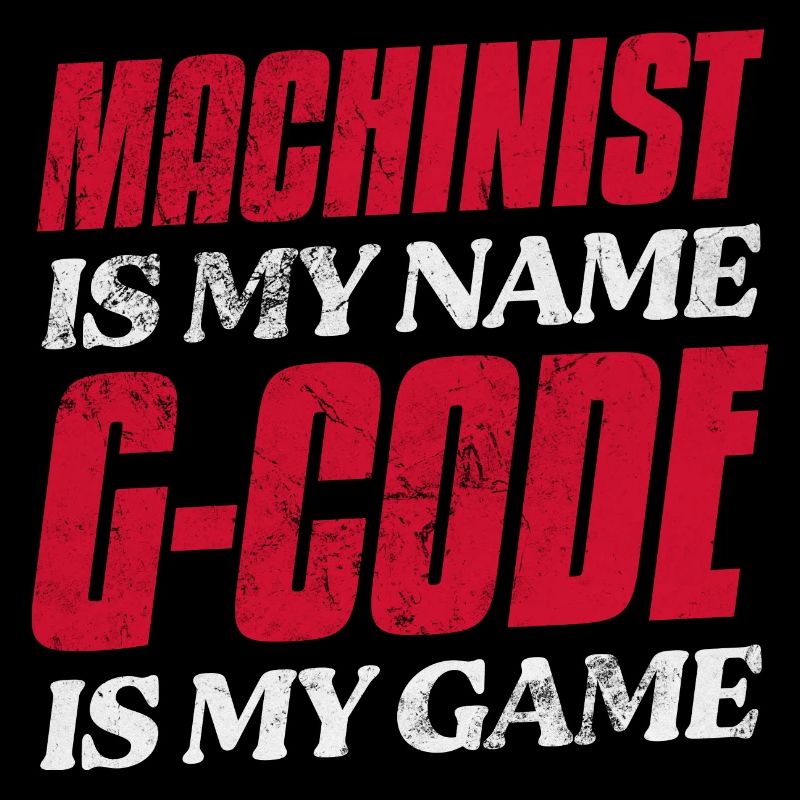 Machiniste est mon nom G-Code est mon jeu CNC