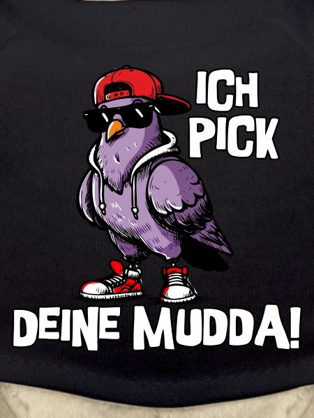 Ich pick deine Mudda
