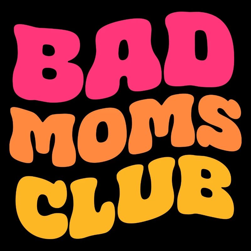 Bad Moms Club