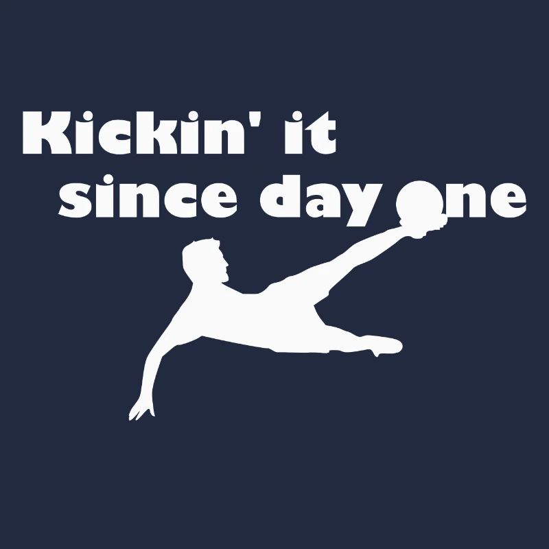 Kickin' it since first day - blanc